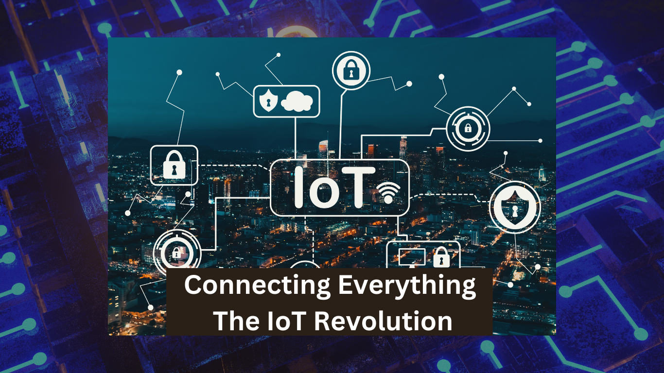 Connecting Everything The IoT Revolution