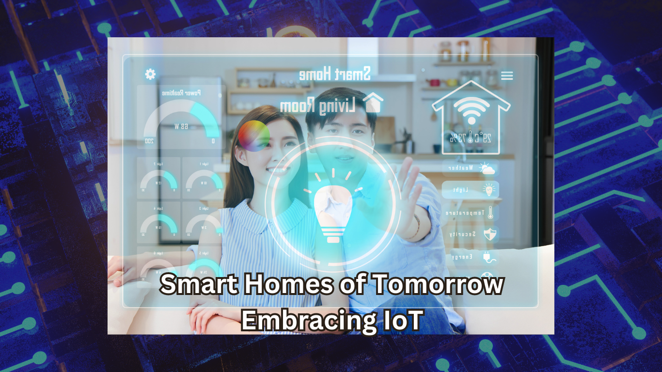 Smart Homes of Tomorrow Embracing IoT