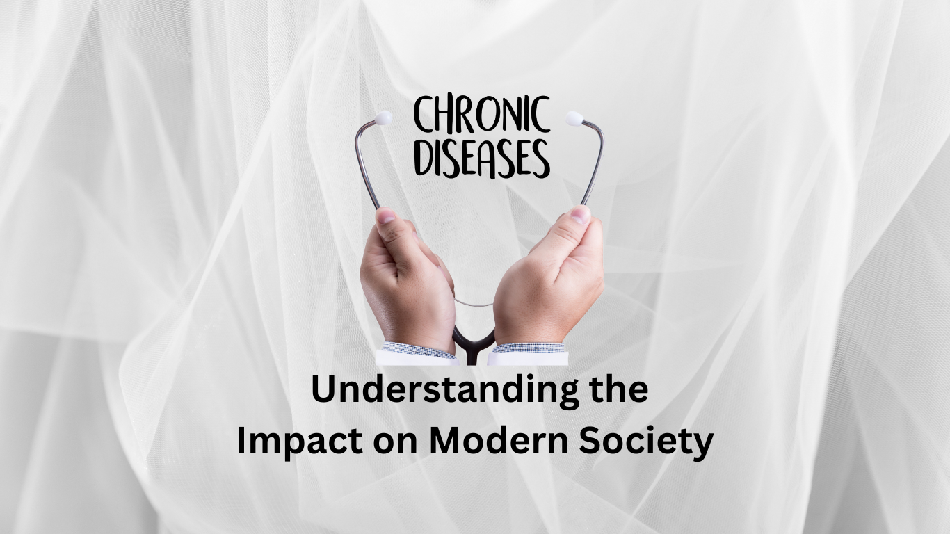 Chronic Diseases: Understanding the Impact on Modern Society